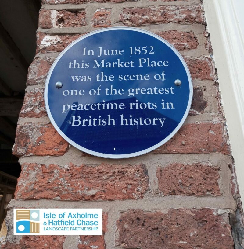 Epworth Riot blue plaque In June 1852 Epworth was the location for one of the biggest political riots in British history